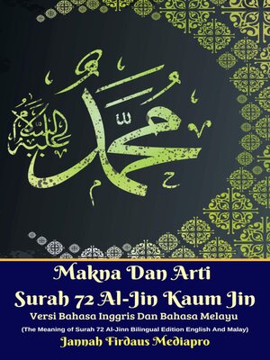 cover image of Makna Dan Arti Surah 72 Al-Jin Kaum Jin Versi Bahasa Inggris Dan Bahasa Melayu (The Meaning of Surah 72 Al-Jinn Bilingual Edition English and Malay)